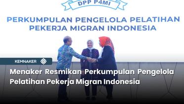 Menaker Resmikan Perkumpulan Pengelola Pelatihan Pekerja Migran Indonesia (P4MI)