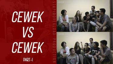 CEWEK vs. CEWEK #PART-1 ft. @gadis_latifah & @fachmi_idris | Stupid Overload