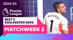 5 Penyelamatan Kiper Terbaik | Matchweek 2 | Premier League 2024/25