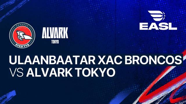 Ulaanbaatar Xac Broncos vs Alvark Tokyo - Full Match | EASL 2025/26