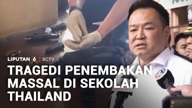 Penembakan di Sekolah Thailand Tewaskan Tujuh Orang, Pelaku Masih Berusia 14 Tahun | Liputan 6