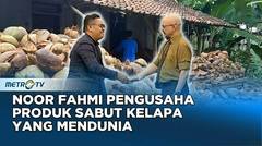 Noor Fahmi Pengusaha Produk Sabut Kelapa yang Mendunia #KICKANDY
