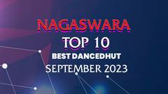 Chart Dangdut Terbaik September 2023 - NAGASWARA TOP 10 DanceDhut