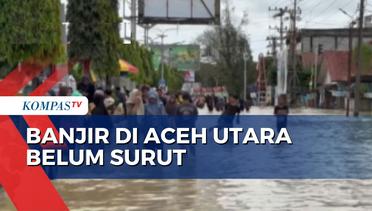 Banjir Setinggi 40 Cm - 1 Meter Masih Rendam Aceh Utara, Warga Bertahan di Pengungsian