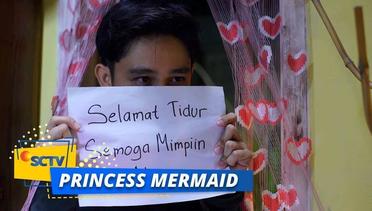 So Sweet Banget Sih, Cara Justin Ucapkan Selamat Tidur Untuk Muti | Princess Mermaid  Episode 10