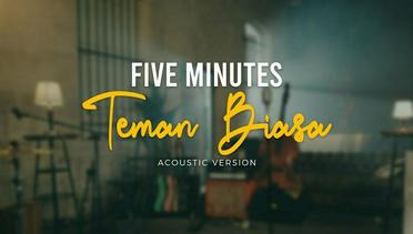 Five Minutes - Teman Biasa (Official Acoustic Video)