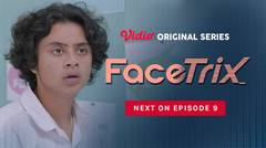 Facetrix - Vidio Original Series | Next On Episode 9