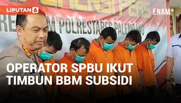 Duh! Oknum Operator SPBU Terlibat Aksi Penimbunan BBM Subsidi
