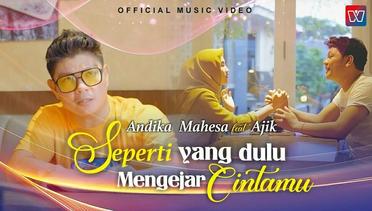 Andika Mahesa Feat Ajik - Seperti Yang Dulu Mengejar Cintamu (Official Music Video)