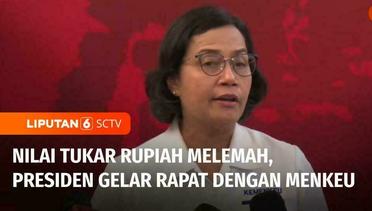 Presiden Jokowi Panggil Menkeu dan KSSK, Bahas Nilai Tukar Rupiah yang Kian Melemah | Liputan 6