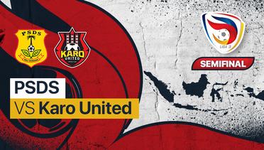 Full Match - Semifinal Liga 3 :  PSDS Deli Serdang vs Karo United | Liga 3 Nasional 2021/22