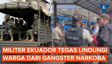 Militer Ekuador Janji Lindungi Warga Sipil dari Kartel Narkoba