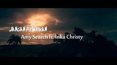 Amy Search Ft. Inka Christie - Jangan Pisahkan (Lyric)