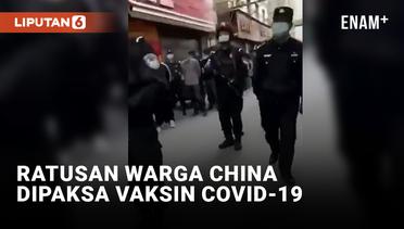 Ratusan Warga China Diborgol dan Dipaksa Untuk Vaksin Covid-19