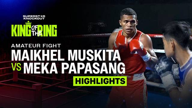 Maikhel Muskita vs Meka Papasang - Highlight | Superstar Knockout Vol.3