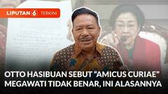 Otto Hasibuan Sebut "Amicus Curiae" Megawati Tidak Benar, Ini Alasannya | Liputan 6
