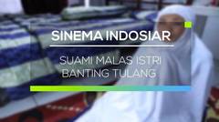 Sinema Indosiar - Suami Malas, Istri Banting Tulang