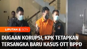 Dugaan Kasus Korupsi, KPK Tetapkan Tersangka Baru Dalam Kasus OTT BPPD Sidoarjo | Liputan 6