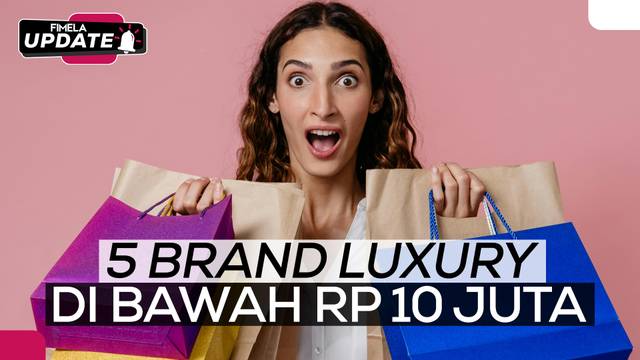 5 Brand Luxury Dengan Harga Terjangkau: Stylish di Bawah Rp 10 Juta