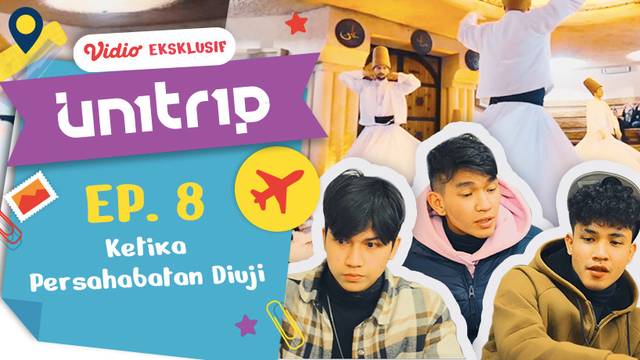 UN1TRIP Goes to Turkiye Episode 8: Ketika Persahabatan Diuji