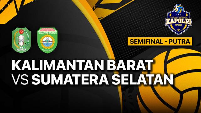 Full Match | Semifinal Putra: Kalimantan Barat vs Sumatera Selatan | Piala Kapolri 2023