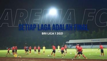SETIAP LAGA ADALAH FINAL (Persiapan Jelang Laga Lanjutan BRI Liga 1 2021)