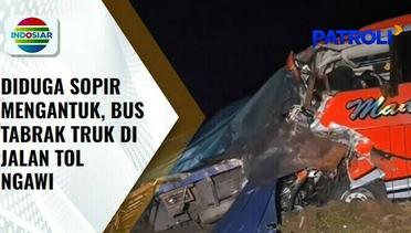Diduga Sopir Mengantuk, Bus Tabrak Truk di Jalan Tol Ngawi | Patroli