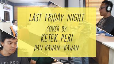 Katy Perry - Last Friday Night cover by Ketek Peri dan kawan-kawan