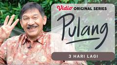 Pulang - Vidio Original Series | 3 Hari Lagi