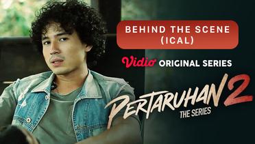 Pertaruhan The Series 2 - Vidio Original Series | Behind The Scene (Ical)