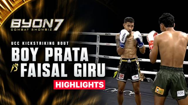 Boy Prata vs Faisal Giru - UCC Kickstriking Bout - Highlight | BYON Combat Showbiz 7 2026