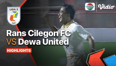 Full Highlights - Rans Cilegon FC VS Dewa United | Liga 2 2021
