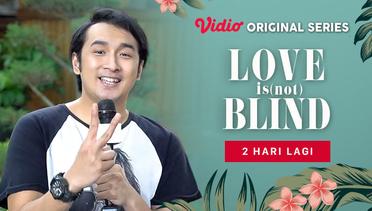 Love is (Not) Blind - Vidio Original Series | 2 Hari Lagi