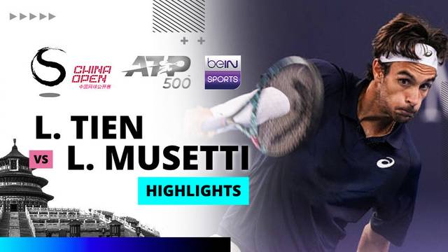 L. Tien vs L. Musetti - Highlight | ATP 500: China Open 2025