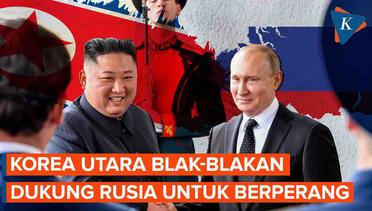 Blak-blakan Korea Utara Nyatakan Dukungannya untuk Rusia