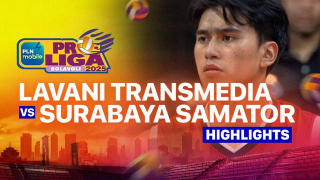 Final Four Putra: Jakarta Lavani Livin Transmedia vs Surabaya Samator - Highlights | PLN Mobile Proliga 2025
