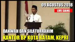 09 Agustus 2018 Ustadz Abdul Somad Dakwah dan Silaturrahim di Kantor BP Kota Batam
