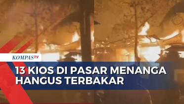 Diduga Akibat Korsleting, Api Luluh Lantakkan 13 Kios di Pasar Menanga Karangasem