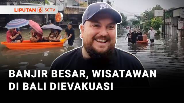 Banjir Besar, Wisatawan di Bali Dievakuasi | Liputan 6
