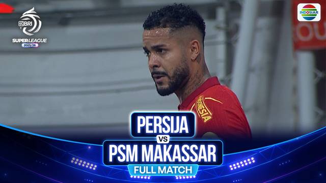 Persija VS PSM Makassar - Full Match | BRI Super League 2025/26