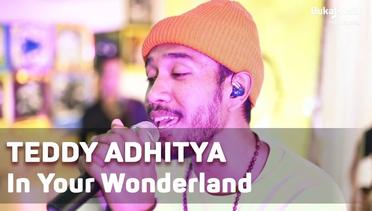 Teddy Adhitya - In Your Wonderland | BukaMusik