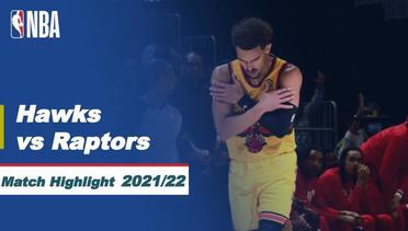 Match Highlight | Atlanta Hawks vs Toronto Raptors | NBA Regular Season 2021/22