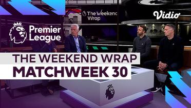 The Weekend Wrap Matchweek 30 | Premier League 2022-23