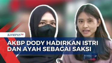 BREAKING NEWS - AKBP Dody Hadirkan Istri dan Ayahnya Sebagai Saksi Fakta!