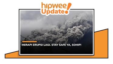 Merapi Erupsi Lagi. Stay Safe Ya, SoHip!