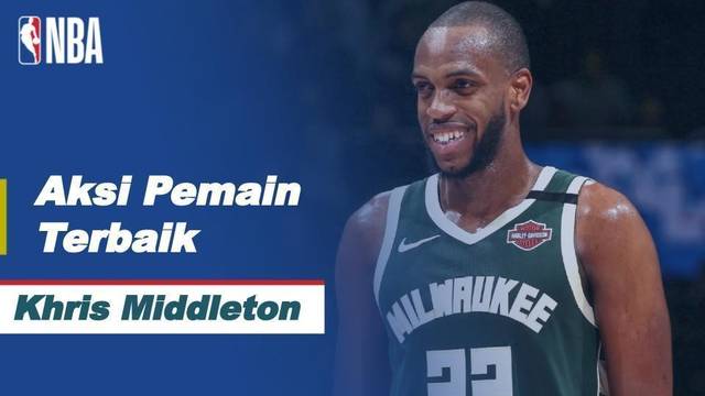 VIDEO: Aksi-Aksi Keren dari Bintang Milwaukee Bucks, Khris Middleton di  Semifinal NBA Playoffs Hari Ini