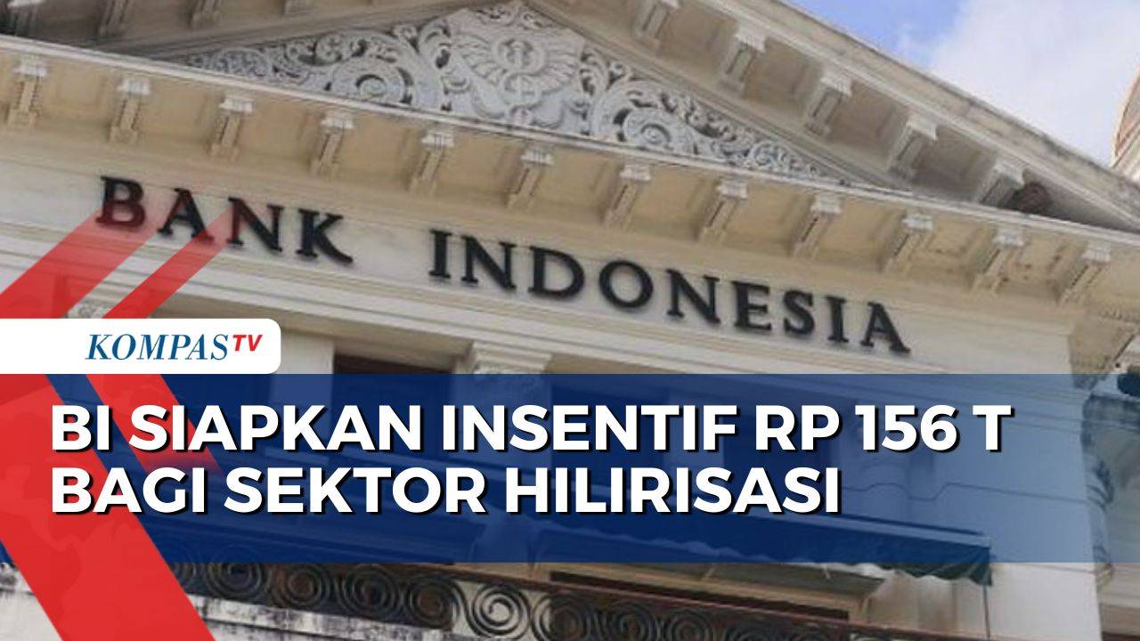 BI Kucurkan Insentif Rp156 Triliun untuk Sektor Hilirisasi - Kompas TV