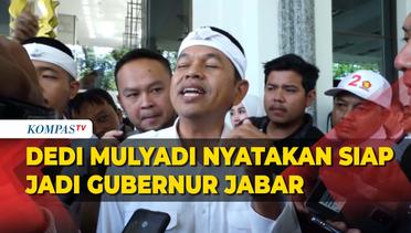 Dedi Mulyadi: Saya Siap Jadi Gubernur Jawa Barat