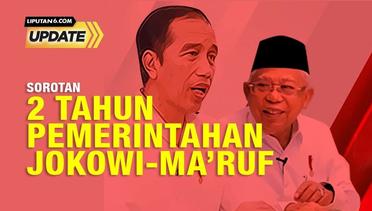 Liputan6 Update: Sorotan 2 Tahun Pemerintahan Jokowi-Ma'ruf Amin
