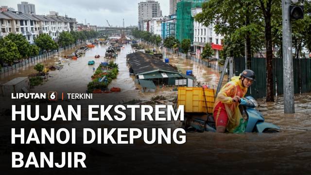 Hujan Lebat Guyur Vietnam Utara, Hanoi Dikepung Banjir | Liputan 6